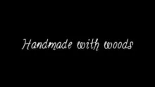 Video thumb for Handmade with woods